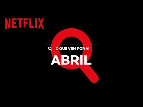 Novidades do Mês: Abril | Netflix Brasil
