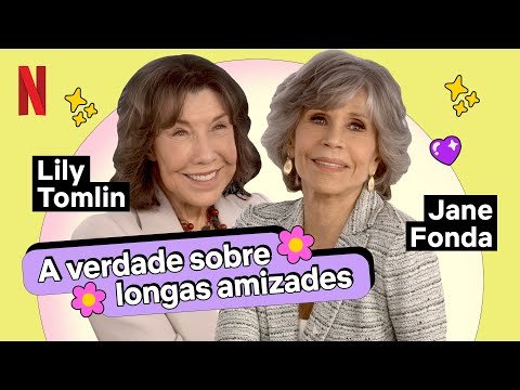 A Verdade Sobre Longas Amizades com Jane Fonda e Lily Tomlin | Netflix Brasil