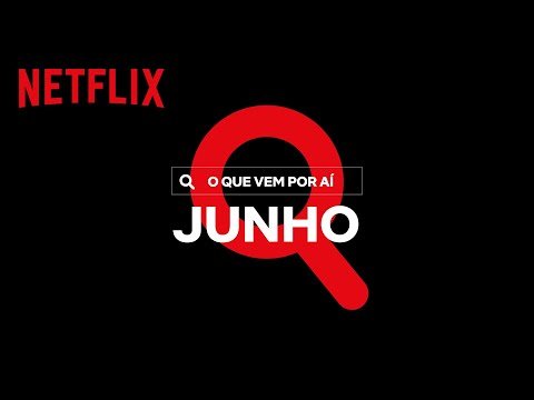 Novidades do Mês: Junho | Netflix Brasil