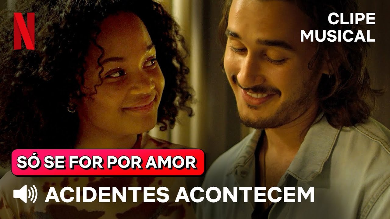 Acidentes Acontecem (Canção Original) | Só Se For Por Amor | Netflix Brasil