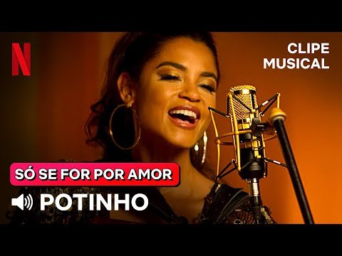 Potinho – Deusa (Canção Original – Lucy Alves) | Só Se For Por Amor | Netflix Brasil