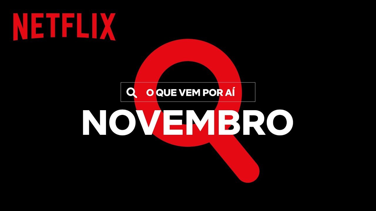 Novidades do Mês: Novembro | Netflix Brasil